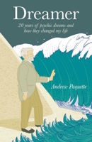Dreamer: 20 years of psychic dreams and how they changed my life 184694502X Book Cover