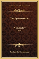 The Ignoramuses: A Travel Story 1340749025 Book Cover