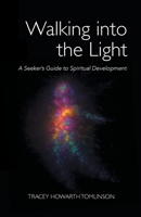 Walking into the Light: A Seeker's Guide to Spiritual Development 1912014130 Book Cover