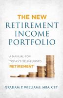 The New Retirement Income Portfolio: A Manual for Today's Self-Funded Retirement 0997493119 Book Cover