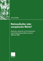 Nationalkultur Oder Europaische Werte?: Britische, Deutsche Und Franzosische Auswartige Kulturpolitik Zwischen 1989 Und 2003 3835060589 Book Cover