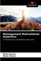 Management Motivational Dialectics: as hermeneutics in administrative labour skills 6202892595 Book Cover