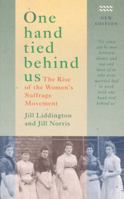 One Hand Tied Behind Us: The Rise of the Women's Suffrage Movement 0860680088 Book Cover