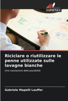 Riciclare o riutilizzare le penne utilizzate sulle lavagne bianche (Italian Edition) 6208229316 Book Cover
