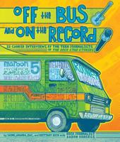 Off the Bus and On the Record: 22 Candid Rock Interviews by the Teen Journalists of the Rock Star 098007326X Book Cover