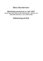 Bibliotheksverzeichnis im Jahr 2007: Und ein paar neue Texte zu einer Neurohypnose-, Hypnose- und Datenwaffe relational zu "Text" (selbst erlebt) (German Edition) 1291937056 Book Cover