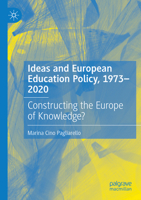 Ideas and European Education Policy, 1973-2020: Constructing the Europe of Knowledge? 3030940969 Book Cover