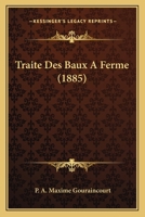 Traite Des Baux A Ferme (1885) 1160150214 Book Cover