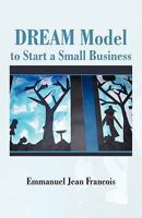DREAM Model to Start a Small Business 1462020380 Book Cover