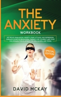 The Anxiety Workbook: Get Relief from Social Anxiety, Panic Attacks, and Depression Through Cognitive Behavioral Therapy for Yourself and Your Children 3949231102 Book Cover