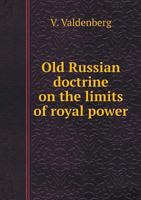Old Russian doctrine on the limits of royal power 5519531765 Book Cover