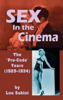 Sex in the Cinema: The 'Pre-Code' Years 1929-1934 1629331074 Book Cover