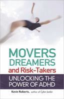 Movers, Dreamers, and Risk-Takers: Unlocking the Power of ADHD 161649204X Book Cover
