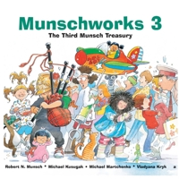 Munschworks 3: The Third Munsch Treasury 1550376330 Book Cover