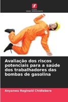 Avaliação dos riscos potenciais para a saúde dos trabalhadores das bombas de gasolina (Portuguese Edition) 6208019001 Book Cover