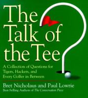 The Talk of the Tee: A Collection of Questions for Tigers, Hackers, and Every Golfer in Between 0740700413 Book Cover