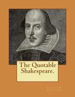 The Quotable Shakespeare. 1494852004 Book Cover