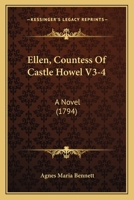 Ellen, Countess of Castle Howel, Vol. 3 of 4: A Novel (Classic Reprint) 1165436124 Book Cover