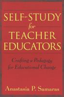 Self-Study for Teacher Educators: Crafting a Pedagogy for Educational Change 0820452998 Book Cover