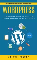 Wordpress: Build and Master Professional Looking Website 1998927512 Book Cover