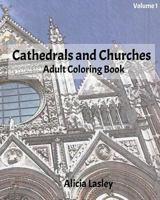 Cathedrals and Churches: Adult Coloring Book, Volume 1: Cathedral Sketches for Coloring 1530167760 Book Cover