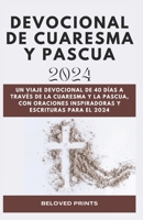 Devocional de Cuaresma y Pascua 2024: Devocional de Cuaresma y Pascua 2024 (Spanish Edition) B0CSZ5YS14 Book Cover