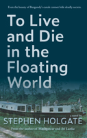 To Live and Die in the Floating World 1943075719 Book Cover
