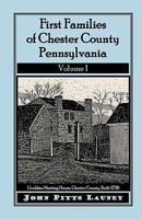 First Families of Chester County, Pennsylvania,  Volume 1 1585490156 Book Cover
