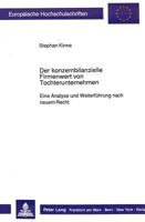 Der Konzernbilanzielle Firmenwert Von Tochterunternehmen: Eine Analyse Und Weiterfuehrung Nach Neuem Recht 3631422636 Book Cover