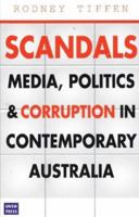 Scandals: Media, Politics and Corruption in Contemporary Australia 0868406015 Book Cover