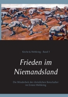 Frieden im Niemandsland: Die Minderheit der christlichen Botschafter im Ersten Weltkrieg 3753402052 Book Cover