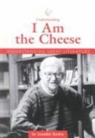 Understanding Great Literature - I Am the Cheese (Understanding Great Literature) 1560066784 Book Cover