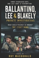 BALLANTINO, LEE & BLAKELY: PRIVATE INVESTIGATORS B0HG2B5X1N Book Cover