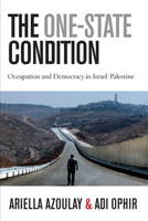 The One-State Condition: Occupation and Democracy in Israel/Palestine 0804775923 Book Cover