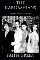 The Kardashians Calm Coloring Book (The Kardashians Coloring Books) B07Y4HSTXM Book Cover