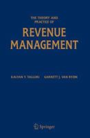 The Theory and Practice of Revenue Management (International Series in Operations Research & Management Science) 0387243763 Book Cover