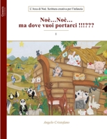 Noè...Noè...ma dove vuoi portarci !!! B0BSJM4BRR Book Cover