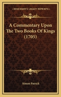 A Commentary Upon the Two Books of Kings 1361621168 Book Cover