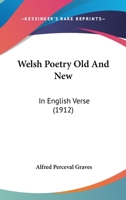 Welsh Poetry Old And New: In English Verse 1164167219 Book Cover