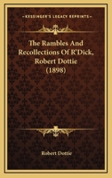 The Rambles And Recollections Of R'Dick, Robert Dottie 1120920787 Book Cover