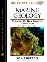 Marine Geology: Exploring the New Frontiers of the Ocean (The Living Earth) 0816048746 Book Cover
