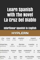 Learn Spanish with The Novel La Cruz Del Diablo: Interlinear Spanish to English 1988830834 Book Cover