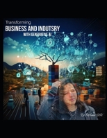 Transforming Business and Industry with Generative AI B0F1JDK78R Book Cover