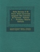 Della Decima E Di Varie Altre Gravezze Imposte Dal Comune Di Firenze, Volume 1... - Primary Source Edition 1022609416 Book Cover