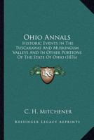 Ohio Annals: Historic Events In The Tuscarawas And Muskingum Valleys And In Other Portions Of The State Of Ohio 1164036211 Book Cover