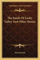 The Jonah of Lucky Valley: And Other Stories 1163271349 Book Cover
