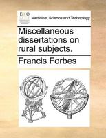 Miscellaneous dissertations on rural subjects. 1140858106 Book Cover