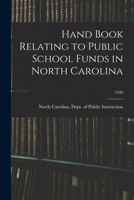 Hand Book Relating to Public School Funds in North Carolina; 1930 1014938384 Book Cover