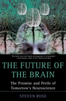 The Future of the Brain: The Promise and Perils of Tomorrow's Neuroscience 0195154207 Book Cover