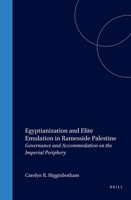Egyptianization and Elite Emulation in Ramesside Palestine: Governance and Accomodation on the Imperial Periphery 9004117687 Book Cover